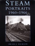 Steam Portraits 1960 - 1966  by DICKSON, Brian J. 